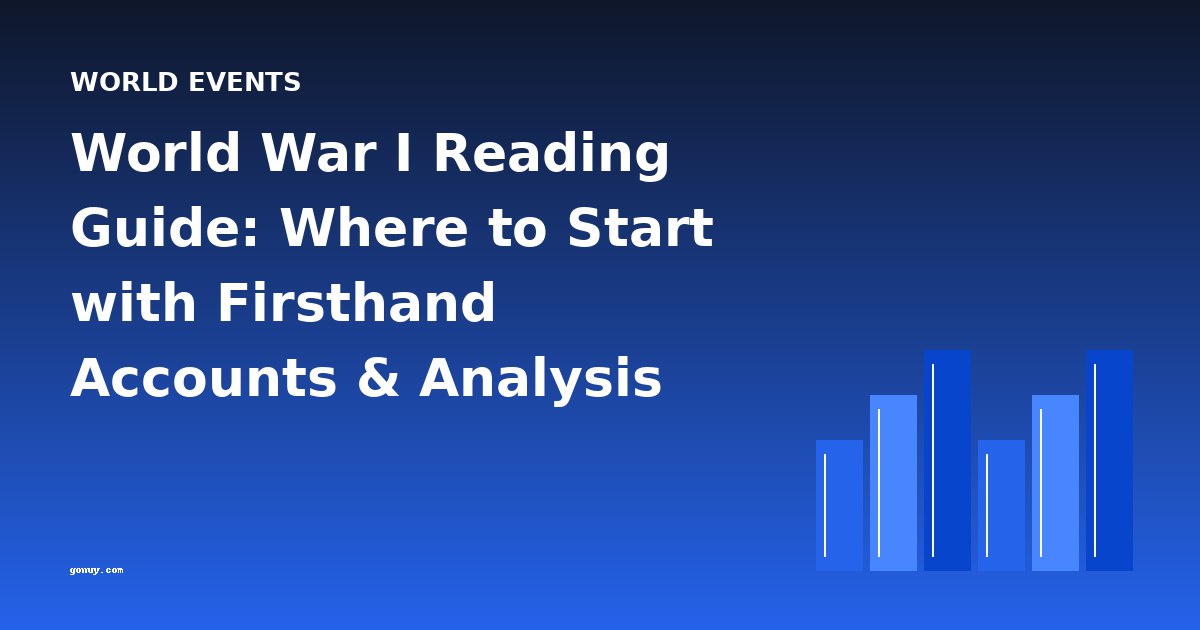 World War I Reading Guide: Where to Start with Firsthand Accounts & Analysis