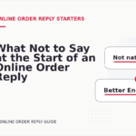 What Not to Say at the Start of an Online Order Reply