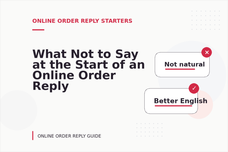 What Not to Say at the Start of an Online Order Reply What Not to Say at the Start of an Online Order Reply