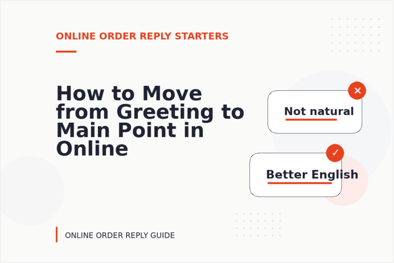 How to Move from Greeting to Main Point in Online Order Reply English How to Move from Greeting to Main Point in Online Order Reply English