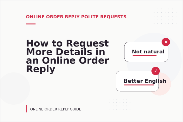How to Request More Details in an Online Order Reply