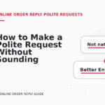 How to Make a Polite Request Without Sounding Demanding in Online Order Reply English