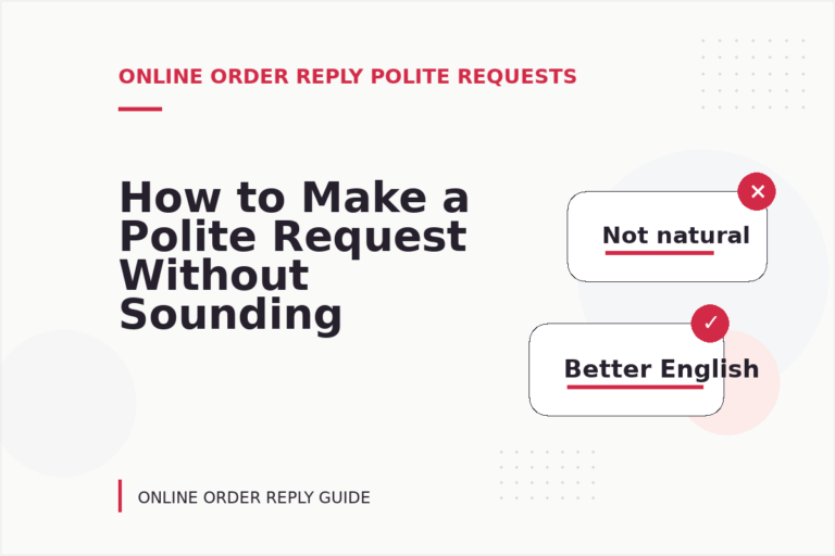 How to Make a Polite Request Without Sounding Demanding in Online Order Reply English