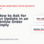 How to Ask for an Update in an Online Order Reply