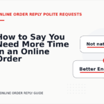 How to Say You Need More Time in an Online Order Reply