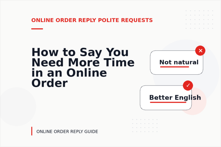 How to Say You Need More Time in an Online Order Reply How to Say You Need More Time in an Online Order Reply