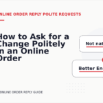 How to Ask for a Change Politely in an Online Order Reply