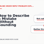 How to Describe a Mistake Without Sounding Rude in Online Order Reply English