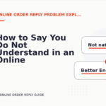 How to Say You Do Not Understand in an Online Order Reply