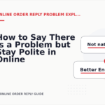 How to Say There Is a Problem but Stay Polite in Online Order Reply English